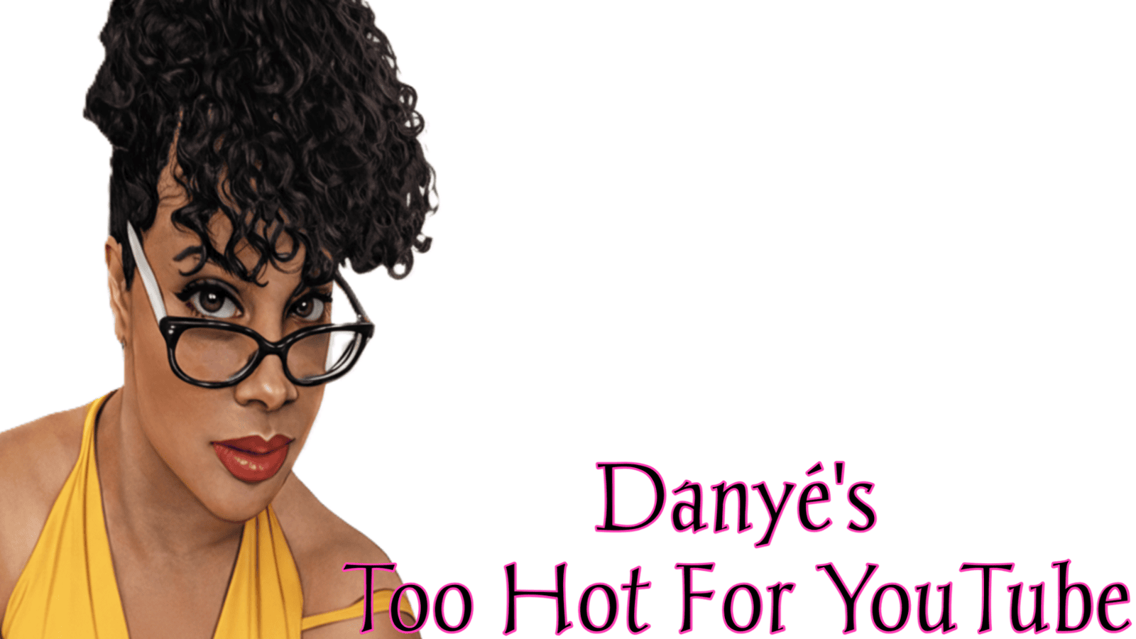 Danye's Too Hot For YouTube